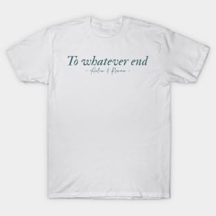 To whatever end Rowan and Aelin quote Throne of Glass series T-Shirt